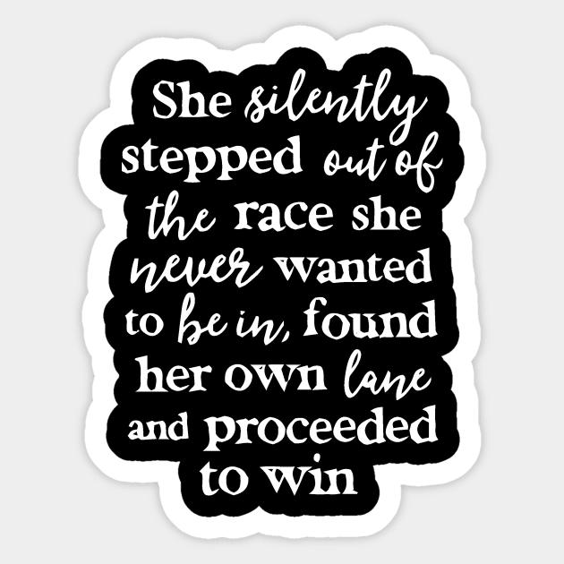 She Stepped Out Of The Race And Found Her Own Lane To Win Sticker by Teewyld